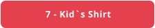 7 - Kid`s Shirt