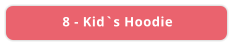 8 - Kid`s Hoodie